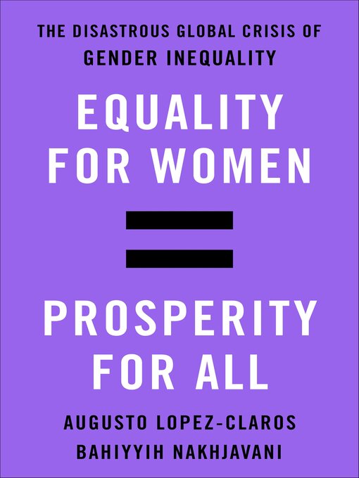 Title details for Equality for Women = Prosperity for All by Augusto Lopez-Claros - Wait list